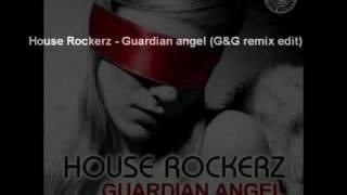 House Rockerz - Guardian Angel G&G Remix edit