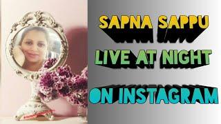 SAPNA SAPPU LIVE IN INSTAGRAM AT NIGHT