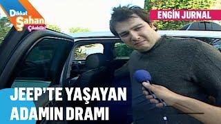 Jeepte Yaşayan Adamın Dramı - Dikkat Şahan Çıkabilir