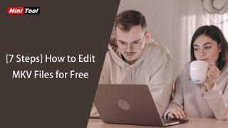 7 Steps How to Edit MKV Files for Free