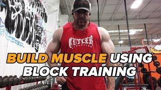 How to Build Muscle Using Block Training Part 3 of 4