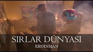 Sırlar Dünyası - EROİNMAN