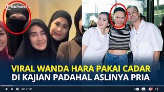 VIRAL Wanda Hara Bercadar Ikut Barisan Wanita di Kajian Ustaz Hanan Attaki Aslinya Pria