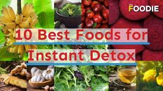 10 Best Foods For Instant Detox  The Foodie