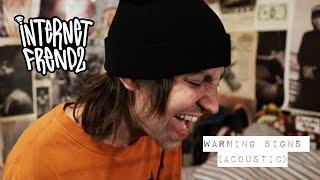 iNTeRNeT FReNDz - Warning Signs Acoustic MUSIC VIDEO