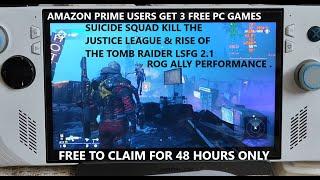 3 FREE PC Games for Amazon Prime Users  Suicide Squad & Rise of The Tomb Raider Rog Ally LSFG 2.1