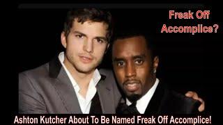 Ashton Kutcher About To Be Named Freak Off Accomplice?