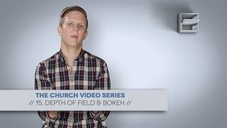 Church Video Series - 15. Depth of Field & Bokeh