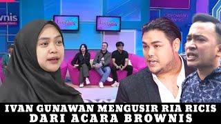 DETIK DETIK IVAN GUNAWAN PERMALUKAN & USIR RIA RICIS DI ACARA BROWNIS