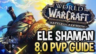 GET STARTED Ele Shaman BfA 8.0 PvP Talents Azerite Traits and Damage Guide