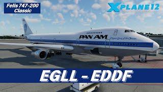 X-Plane 12.1.2-b1  EGLL Heathrow to FDDF Frankfurt  Felis 747-200 Classic