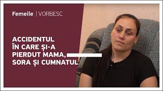 Valentina Cumatrenco vorbește despre accidentul în care și-a pierdut mama sora și cumnatul