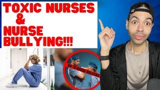 TOXIC Nurses & Nurse BULLYING