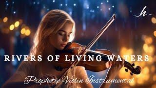 Prophetic Violin Instrumental WorshipRIVERS OF LIVING WATERSBackground Prayer Music