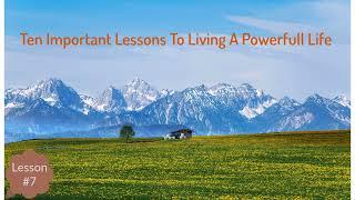 Ten Important Lessons To living A Powerful Life