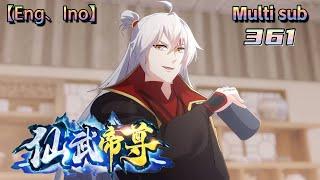  Multi sub【仙武帝尊】 Emperor Xianwu  Episode  361