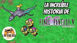La Historia de Final Fantasy V  El RPG Que Te Hace Buscar Chamba  #LoJuegoPorTi
