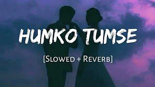 HUMKO TUMSE - Jubin Nautiyal  Slowed and Reverb  Viral Lofi