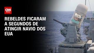 Rebeldes ficaram a segundos de atingir navio dos EUA  LIVE CNN