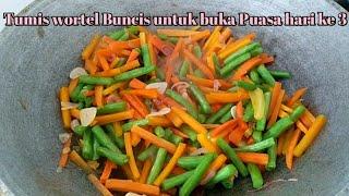 Menu Buka Hari ke 3  Tumis Buncis Wortel