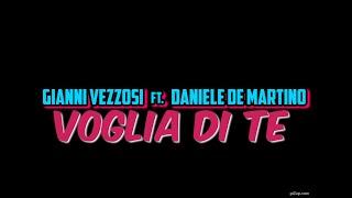 Gianni Vezzosi Ft Daniele De Martino - Voglia di te  VIDEO UFFICIALE 2024 