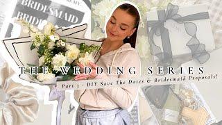 DIY SAVE THE DATES & BRIDESMAIDS PROPOSALS  The Wedding Series ep. 3