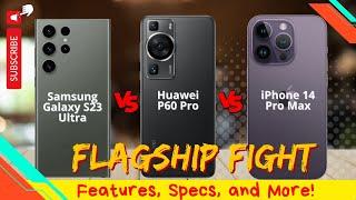 Huawei P60 Pro vs Samsung Galaxy S23 Ultra vs iPhone 14 Pro Max