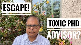 How to escape a toxic PhD advisor?