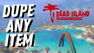 Easily Duplicate Any Item In Dead Island Definitive Edition
