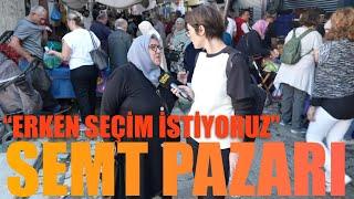 SEMT PAZARI  Erken seçim istiyoruz  ÜSKÜDAR  Sokak Röportajları