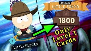 Little Filduro in Arena 5 with ONLY LEVEL 1 cards  South Park Phone Destroyer