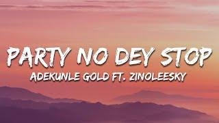 Adekunle Gold - Party No Dey Stop ft. Zinoleesky Lyrics