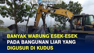 Banyak Warung Esek-Esek pada Bangunan Liar yang Digusur di Kudus