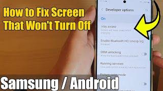 How to Fix Screen That Wont Turn Off on SamsungAndroid Phones