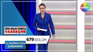 Didem Arslan Yılmazla Vazgeçme 679. Bölüm  14 Haziran 2023