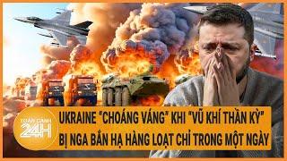 Xung đột Nga - Ukraine Ukraine “choáng váng” khi “vũ khí thần kỳ” bị Nga bắn hạ hàng loạt