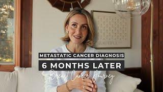 Metastatic Breast Cancer Update  6 Months Later  Breast Cancer Journey Part IV