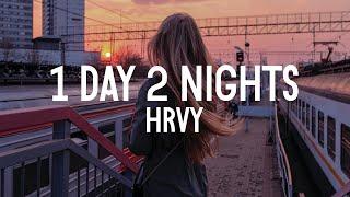 HRVY - 1 Day 2 Nights Lyrics