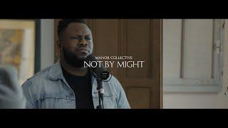 Not By Might featuring Charlotte Kiwanuka Junior Garr & Elle Limebear   Manor Collective