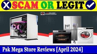 Psk Mega Store Reviews April 2024 - Is This A Trustworthy E-Commerece Site? Find Out 