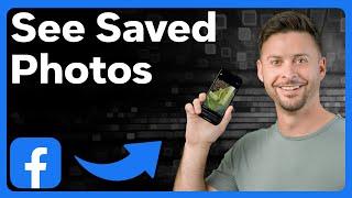 How To See Saved Photos On Facebook