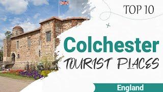 Top 10 Places to Visit in Colchester  England - English
