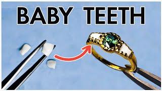 Turning BABY TEETH into a MOTHERS RING