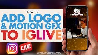 How to Add Your LOGO & MOTION GRAPHICS to your IG LIVE
