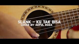 Aepul Roza - Ku Tak Bisa  Slank Acoustic Short Cover