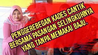 Penggerebegan Kades Cantik dengan pasangan selingkuhnya yang tanpa baju.