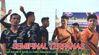 SEMIFINAL TERPANASYUDI KENDIL FT KAIK VS FEBRI MAULANA LOREN JATENG AZIS BC WA DENI CS