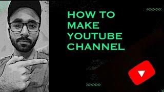 How to make youtube channel on mobile- Easy way Youtube channel bnany ka tareqa