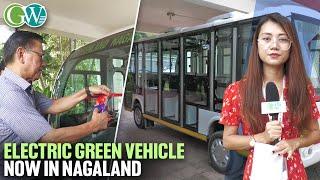 ELECTRIC GREEN VEHICLE  SOON TO  HIT ROAD IN ALL 16 DIST OF NAGALAND