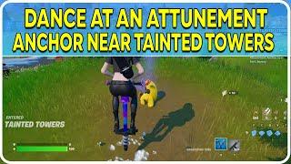 Dance at an Attunement Anchor near Tainted Towers Fortnite